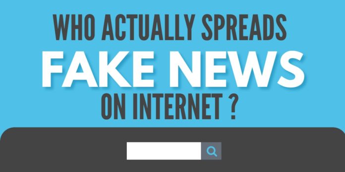 Who actually spreads fake news on the internet?